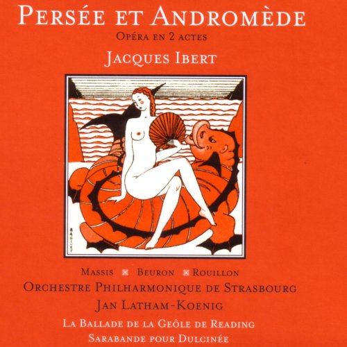 Orchestre Philharmonique De Strasbourg, Jan Latham-Koenig - Jacques Ibert: Persée et Andromède - Opéra en 2 actes (2002)