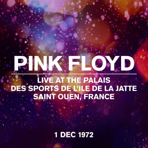 Pink Floyd - Live at the Palais des Sports de L'Ile de la Jatte, Saint Ouen, France, 01 Dec 1972 (2022) [Hi-Res]