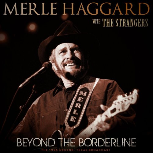 Merle Haggard - Beyond The Borderline (with The Strangers) (Live 1995) (2021)