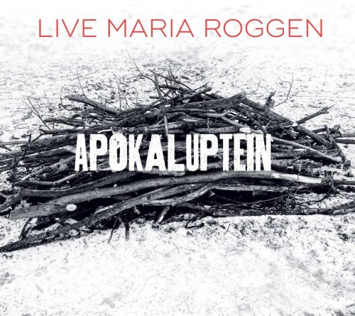 Live Maria Roggen - Apokaluptein (2016)