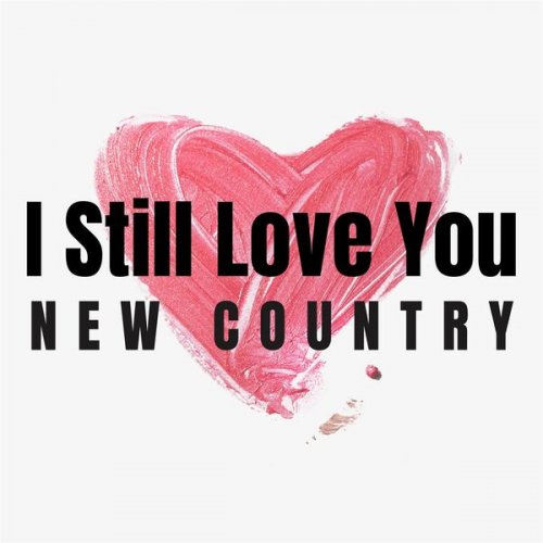 VA - I Still Love You - New Country (2022)