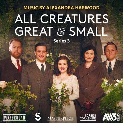 Alexandra Harwood - All Creatures Great and Small: Series 3  (2022) [Hi-Res]