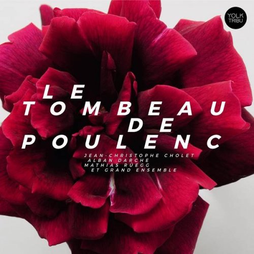 Jean-Christophe Cholet, Alban Darche & Mathias Rüegg - Le tombeau de Poulenc (2018)