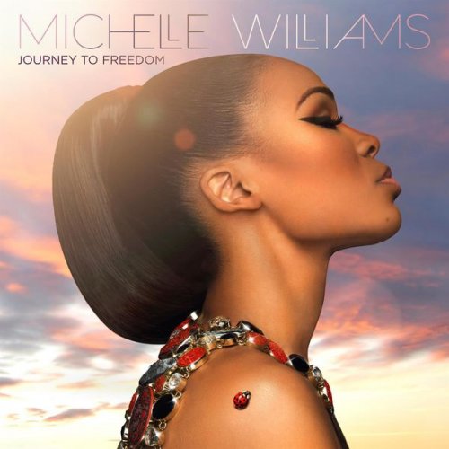 Michelle Williams - Journey To Freedom (2014)