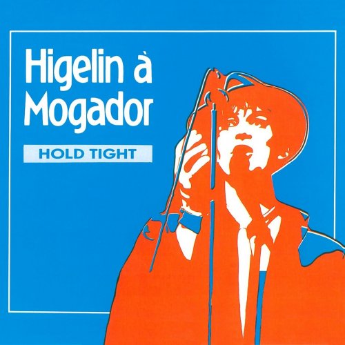 Jacques Higelin - Higelin à Mogador: Hold Tight (1991)