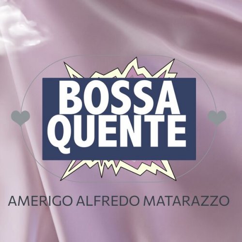 Amerigo Alfredo Matarazzo - Bossa Quente (2022)