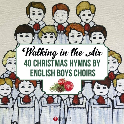 VA - Walking in the Air: 40 Christmas Hymns by English Boys Choirs and Boy Trebles (2015)