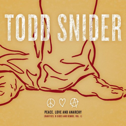 Todd Snider - Peace, Love and Anarchy (Rarities, B-Sides and Demos, Vol. 1) (2016)