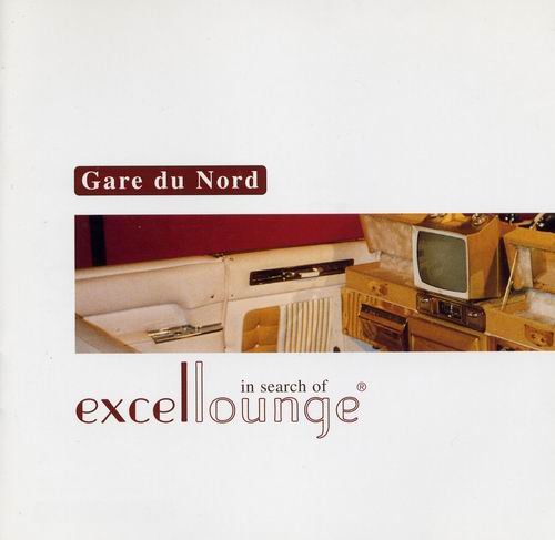 Gare Du Nord - In Search Of Excellounge (2001)