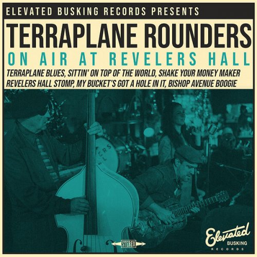 Terraplane Rounders - On Air at Revelers Hall (Live) (2022) Hi Res