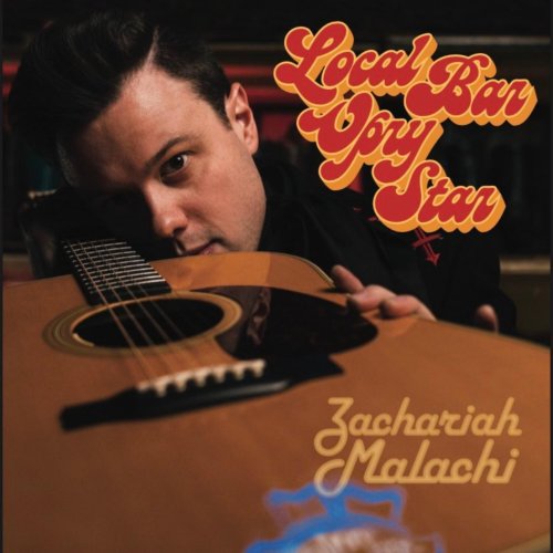 Zachariah Malachi - Local Bar Opry Star (2022)