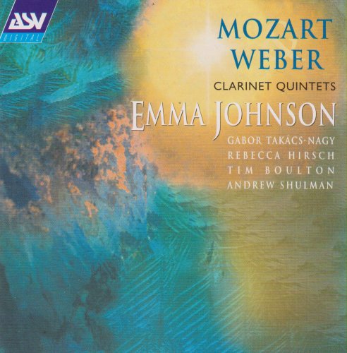 Emma Johnson, Rebecca Hirsch, Andrew Shulman, Gabor Takacs-Nagy, Tim Boulton - Mozart / Weber: Clarinet Quintets (2000)