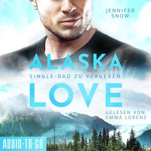 Jennifer Snow - Wild River - Single Dad zu vergeben - Alaska Love, Band 2 (2022)