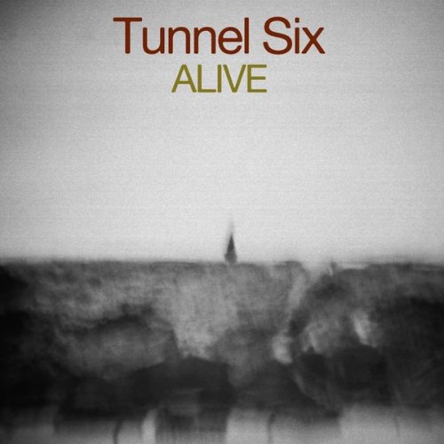Tunnel Six - Alive (2013)
