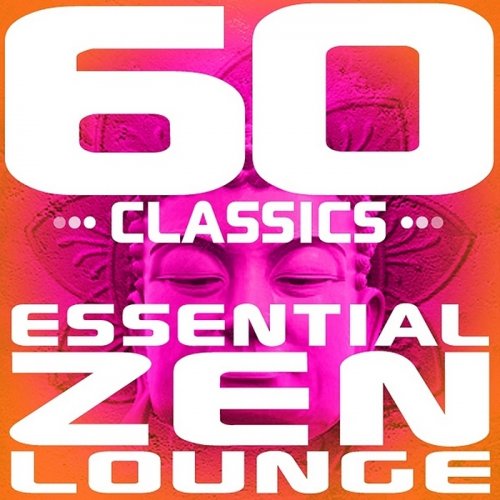 VA - 60 Classics - Essential Zen Lounge (2008)