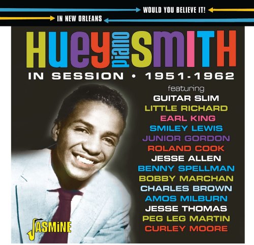 Huey "Piano" Smith - Would You Believe It! In Session In New Orleans 1951-1962 (2022)