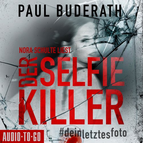 Paul Buderath - Der Selfie-Killer - #deinletztesfoto (ungekürzt) (2022)