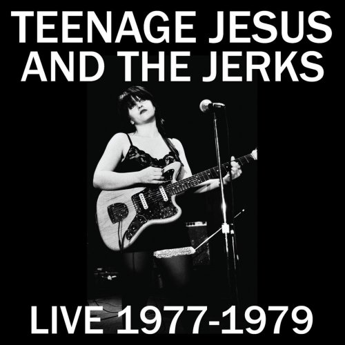 Teenage Jesus & The Jerks - Live 1977-1979 (2015)