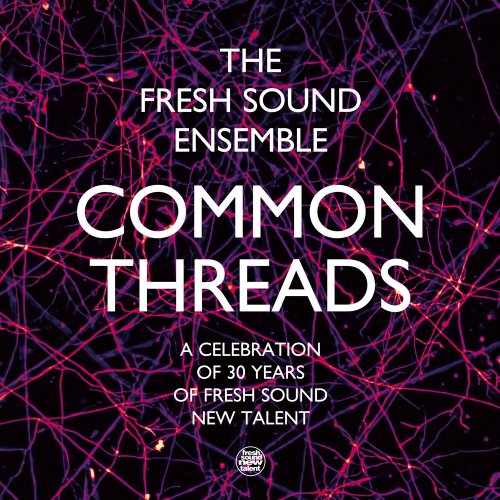 The Fresh Sound Ensemble - Common Threads (2022) [Hi-Res]