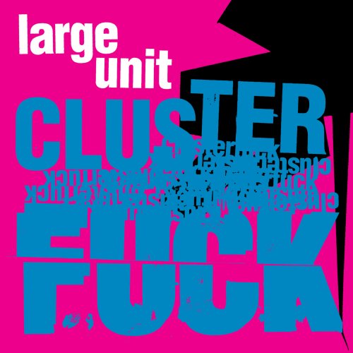 Large Unit - Clusterfuck (2022) Hi-Res