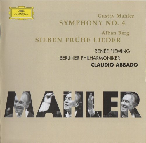 Renée Fleming, Berliner Philharmoniker, Claudio Abbado - Mahler: Symphony No. 4 / Berg: Sieben frühe Lieder (2005) CD-Rip