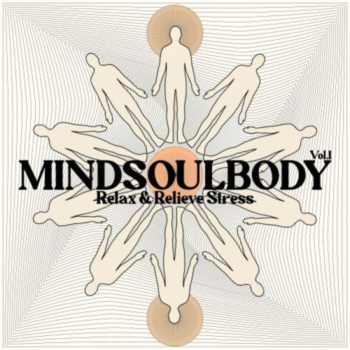 VA - Mindsoulbody, Relax & Relieve Stress, Vol. 1. (2022)