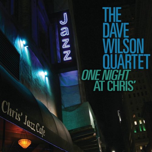 Dave Wilson Quartet - One Night at Chris' (2019)