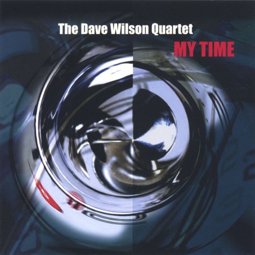 Dave Wilson Quartet - My Time (2005)