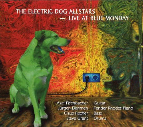 The Electric Dog Allstars, Axel Fischbacher - Live At Blue Monday (2013)