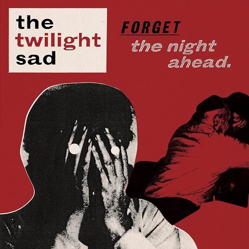 The Twilight Sad - Forget the Night Ahead (2009)