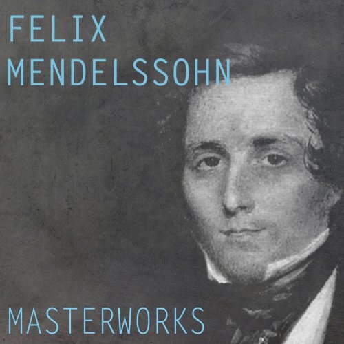 London Symphony Orchestra, Boston Symphony Orchestra, Walter Gieseking - Mendelssohn: Masterworks (2016)