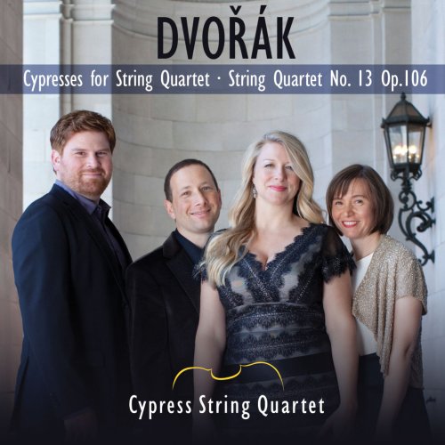Cypress String Quartet - Dvorak: Cypresses for String Quartet, String Quartet No. 13 Op. 106 (2013)