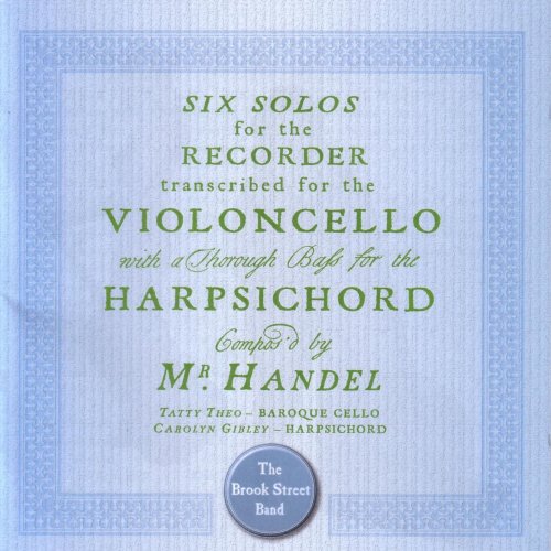 The Brook Street Band - Handel: 6 Cello Sonatas (2006)