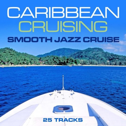 VA - Caribbean Cruising - Smooth Jazz Cruise (25 Tracks) (2015)