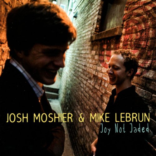 Josh Moshier & Mike Lebrun - Joy Not Jaded (2009)