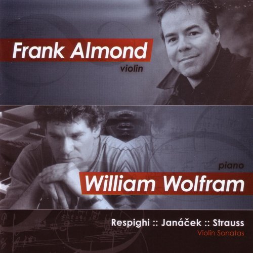 Frank Almond, William Wolfram - Respighi, Janacek & Strauss: Violin Sonatas (2006)