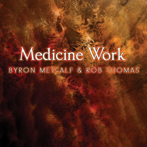 Byron Metcalf - Medicine Work (2012)