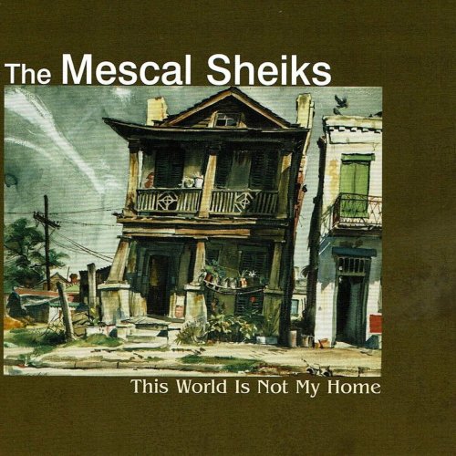 The Mescal Sheiks - This World Is Not My Home (2022)