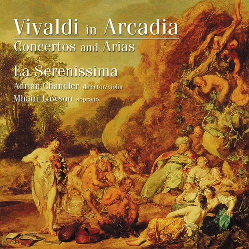 Adrian Chandler, Mhairi Lawson, La Serenissima - Vivaldi in Arcadia: Concertos And Arias (2008)