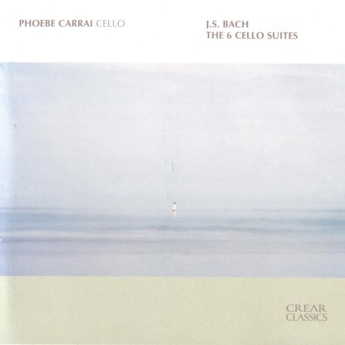 Phoebe Carrai - J.S. Bach: The 6 Cello Suites (2008)