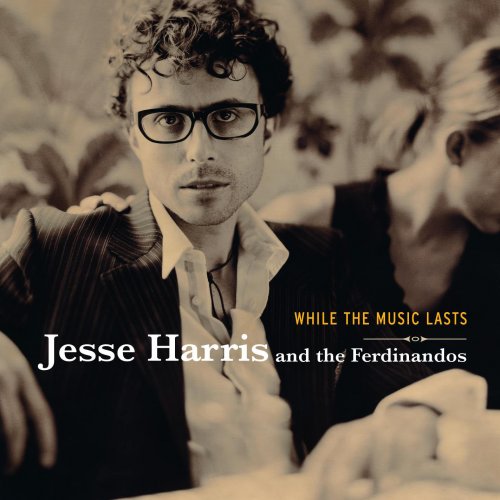 Jesse Harris - While The Music Lasts (2004)