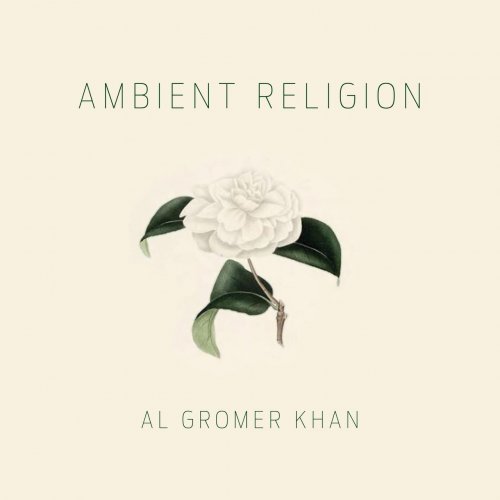 Al Gromer Khan - Ambient Religion (2022)