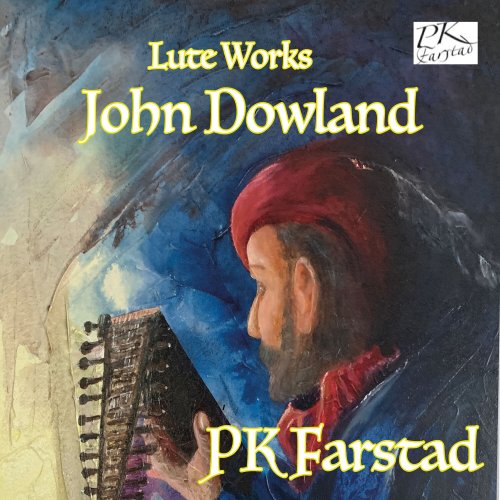 PK Farstad - John Dowland, Lute Works (2022) [Hi-Res]