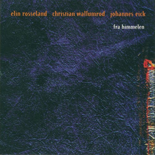 Elin Rosseland, Christian Wallumrod, Johannes Eick - Fra himmelen (1997)