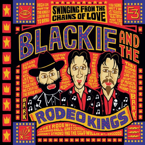 Blackie and The Rodeo Kings - Swinging From The Chains Of Love (Best Of Collection) (2008)