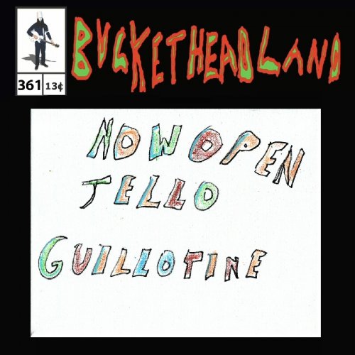 Buckethead - Live Now Open Jello Guillotine (Pike 361) (2022)