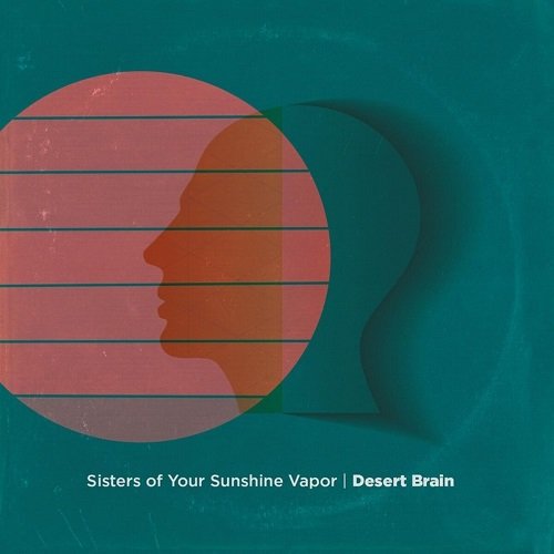 Sisters of Your Sunshine Vapor - Desert Brain (2015)