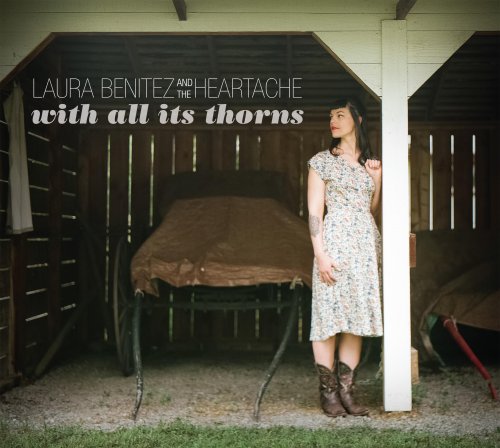 Laura Benitez & The Heartache - With All Its Thorns (2018)