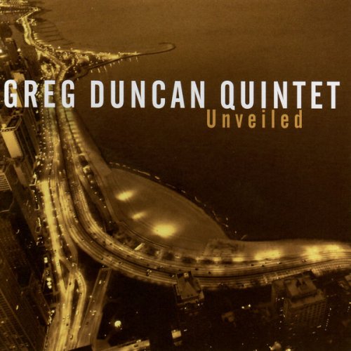 Greg Duncan Quintet - Unveiled (2007)