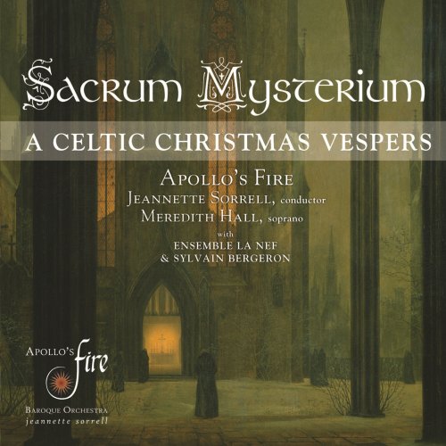 Apollo's Fire, Meredith Hall, Ensemble La Nef, Sylvain Bergeron, Jeannette Sorrell - Sacrum Mysterium (A Celtic Christmas Vespers) (2012)